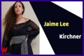 Jaime Lee Kirchner - Age, Family, Bio