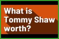 Tommy Shaw Net Worth – How Much is Shaw Worth?