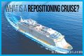 What Is a Repositioning Cruise?